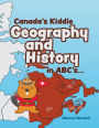 Canada's Kiddie Geography and History in ABC's...