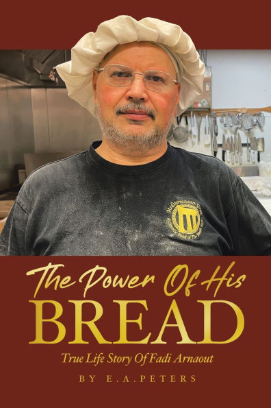 The Power Of His Bread: True Life Story Fadi Arnaout