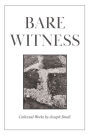Bare Witness: Collected Works