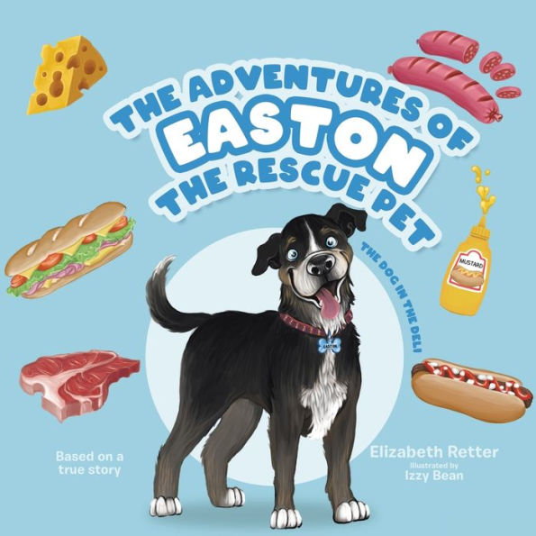 The Adventures of Easton the Rescue Pet: The Dog in the Deli