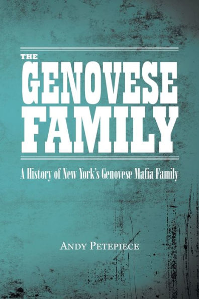 The Genovese Family: A History of New York's Mafia Family