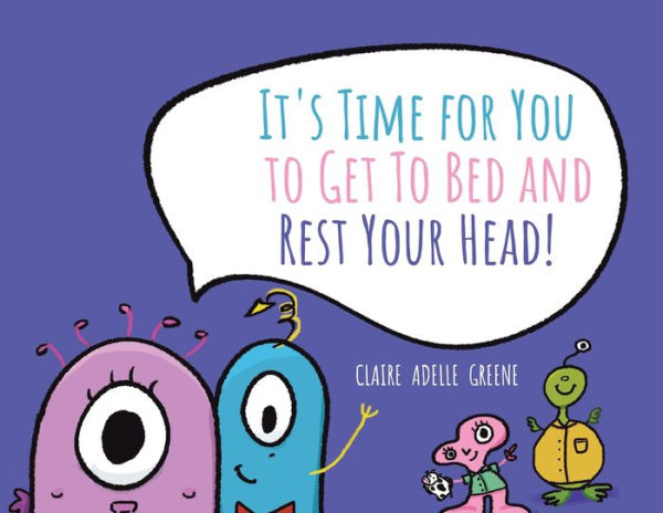 It's Time for You To Get Bed and Rest Your Head!
