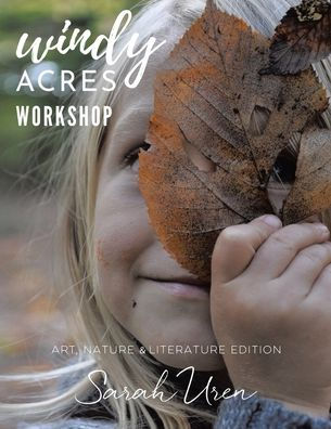 Windy Acres Workshop: Art, Nature & Literature Edition