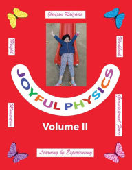 Title: Joyful Physics Volume II: Learning by Experiencing - Momentum, Gravitational Force, and Weight Workbook, Author: Gunjan Raizada