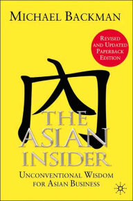 Title: The Asian Insider: Unconventional Wisdom for Asian Business, Author: M.  Backman