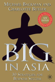 Title: Big in Asia: 25 Strategies for Business Success / Edition 2, Author: M.  Backman
