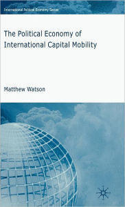Title: The Political Economy of International Capital Mobility, Author: M. Watson