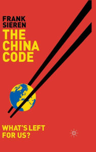 Title: The China Code: What's Left for Us?, Author: F. Sieren