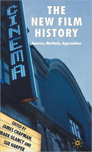 Title: The New Film History: Sources, Methods, Approaches / Edition 1, Author: J. Chapman