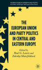 The European Union and Party Politics in Central and Eastern Europe / Edition 1