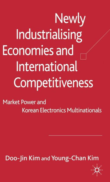 Newly Industrialising Economies and International Competitiveness: Market Power and Korean Electronics Multinationals