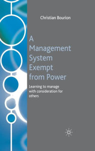 Title: A Management System Exempt from Power: Learning to Manage with Consideration for Others, Author: C. Bourion