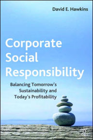 Title: Corporate Social Responsibility: Balancing Tomorrow's Sustainability and Today's Profitability, Author: D. Hawkins