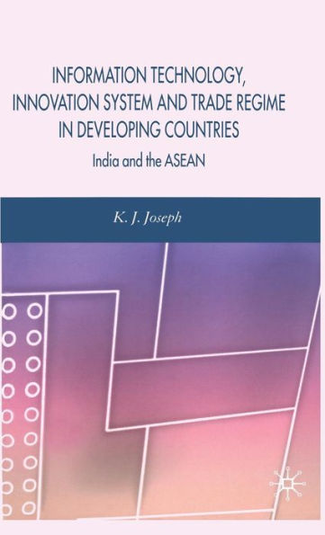 Information Technology, Innovation System and Trade Regime in Developing Countries: India and the ASEAN