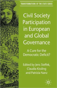 Title: Civil Society Participation in European and Global Governance: A Cure for the Democratic Deficit? / Edition 1, Author: J. Steffek
