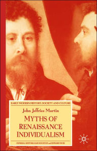 Title: Myths of Renaissance Individualism, Author: J. Martin