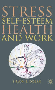 Title: Stress, Self-Esteem, Health and Work, Author: S. Dolan