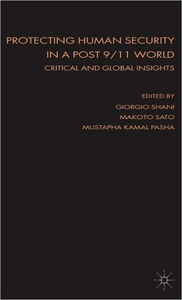 Protecting Human Security in a Post 9/11 World: Critical and Global Insights / Edition 1
