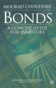 Title: Bonds: A Concise Guide for Investors, Author: M. Choudhry