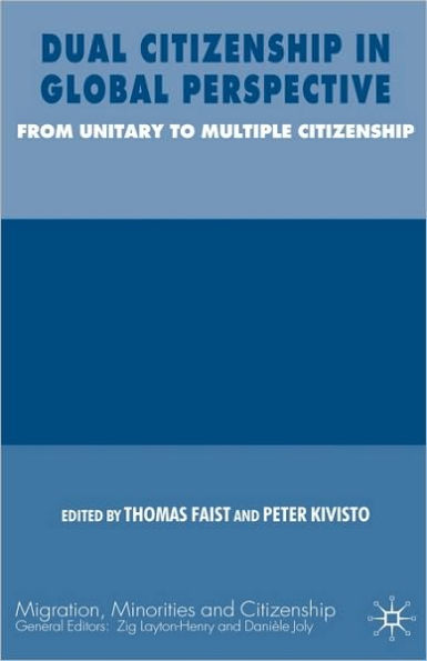 Dual Citizenship in Global Perspective: From Unitary to Multiple Citizenship / Edition 1