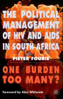 The Political Management of HIV and AIDS in South Africa: One Burden Too Many?