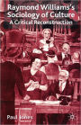 Raymond Williams's Sociology of Culture: A Critical Reconstruction