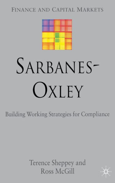 Sarbanes-Oxley: Building Working Strategies for Compliance