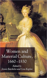 Title: Women and Material Culture, 1660-1830, Author: J. Batchelor