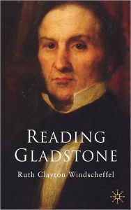 Title: Reading Gladstone, Author: Ruth Clayton Windscheffel