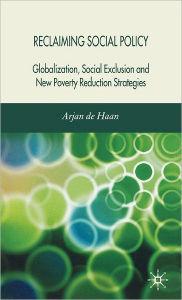 Title: Reclaiming Social Policy: Globalization, Social Exclusion and New Poverty Reduction Strategies, Author: Kenneth A. Loparo