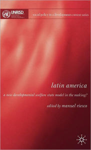 Title: Latin America: A New Developmental Welfare State in the Making?, Author: Manuel Riesco