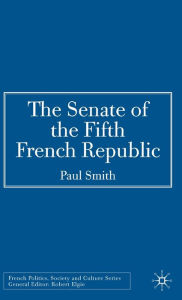 Title: The Senate of the Fifth French Republic / Edition 1, Author: P. Smith