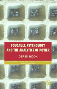 Title: Foucault, Psychology and the Analytics of Power / Edition 1, Author: D. Hook