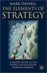 Alternative view 1 of The Elements of Strategy: A Pocket Guide to the Essence of Successful Business Strategy
