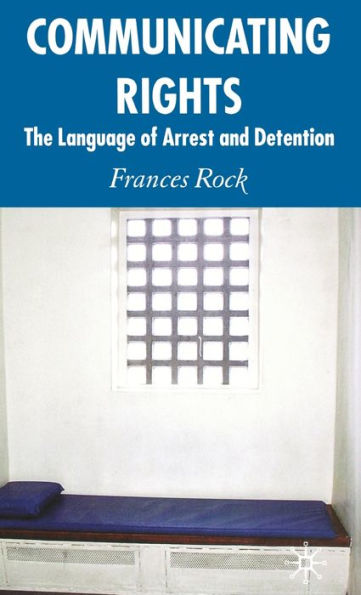 Communicating Rights: The Language of Arrest and Detention