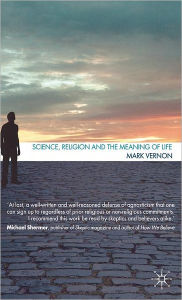 Title: Science, Religion, and the Meaning of Life / Edition 1, Author: M. Vernon