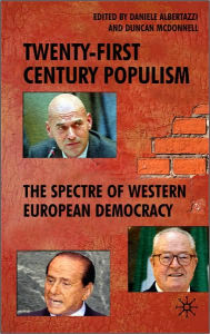 Title: Twenty-First Century Populism: The Spectre of Western European Democracy, Author: D. Albertazzi