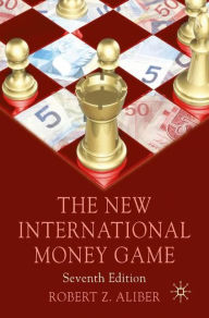 Title: The New International Money Game / Edition 7, Author: Robert Z. Aliber