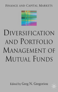 Title: Diversification and Portfolio Management of Mutual Funds, Author: G. Gregoriou