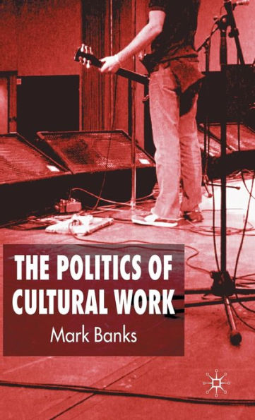 The Politics of Cultural Work