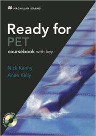 Title: Ready for Pet: A Complete Course for the Preliminary English Test. Nick Kenny, Anne Kelly, Author: Nick Kenny