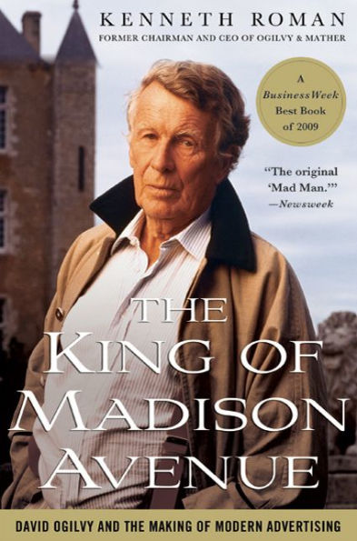 the King of Madison Avenue: David Ogilvy and Making Modern Advertising