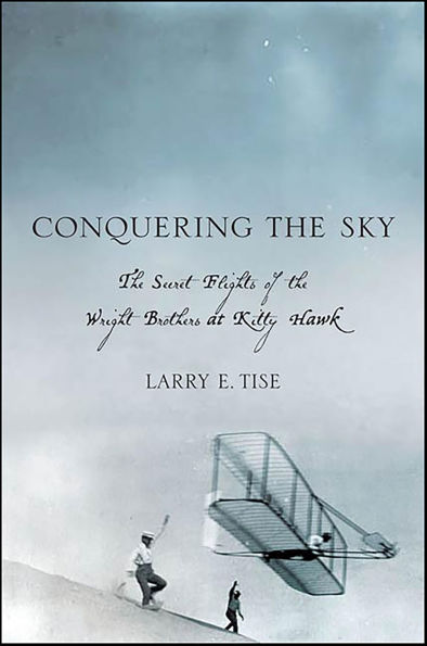 Conquering the Sky: The Secret Flights of the Wright Brothers at Kitty Hawk