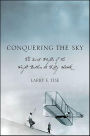 Conquering the Sky: The Secret Flights of the Wright Brothers at Kitty Hawk