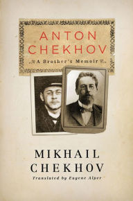 Title: Anton Chekhov: A Brother's Memoir, Author: Mikhail Chekhov