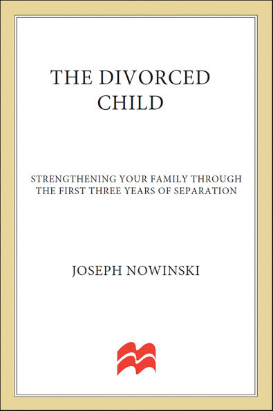 The Divorced Child: Strengthening Your Family through the First 3 Years of Separation