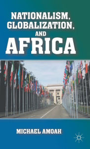 Title: Nationalism, Globalization, and Africa, Author: M. Amoah
