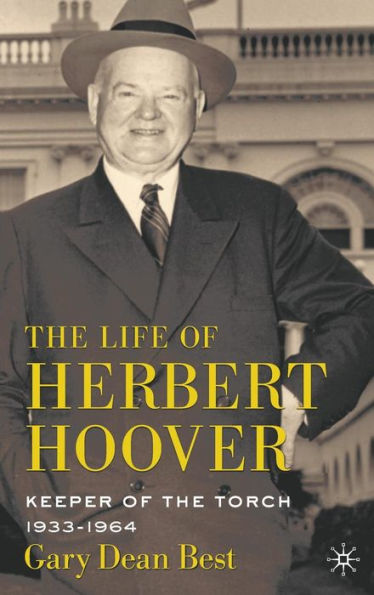 The Life of Herbert Hoover: Keeper of the Torch, 1933-1964