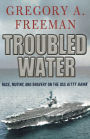 Troubled Water: Race, Mutiny, and Bravery on the USS Kitty Hawk