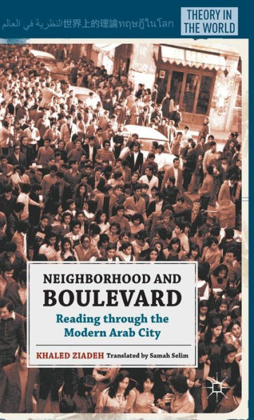 Neighborhood and Boulevard: Reading through the Modern Arab City